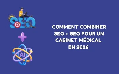 Comment combiner SEO + GEO pour augmenter votre patientèle en 2026?