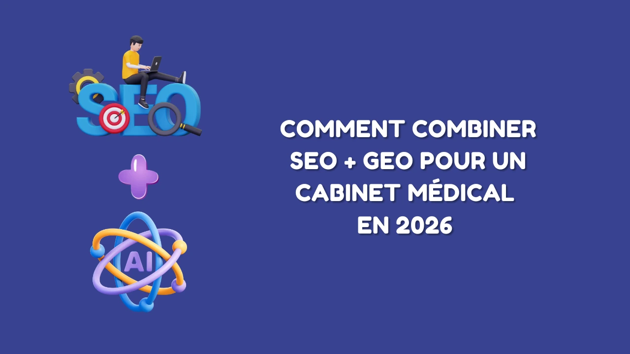 Comment combiner SEO + GEO pour augmenter votre patientèle en 2026?